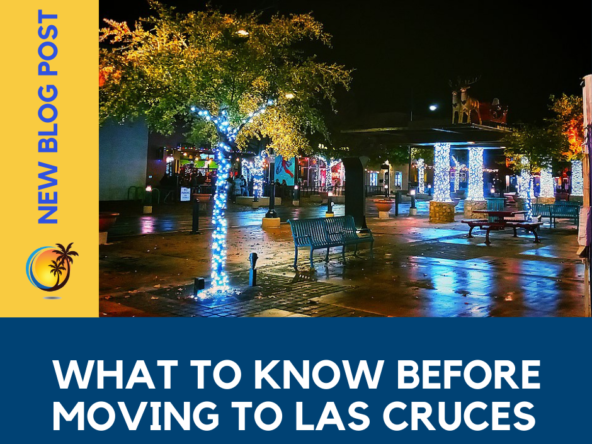 What to Know Before Moving to Las Cruces