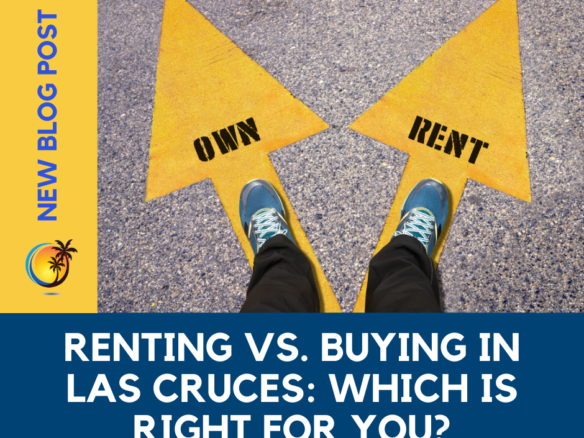 Renting vs. Buying in Las Cruces